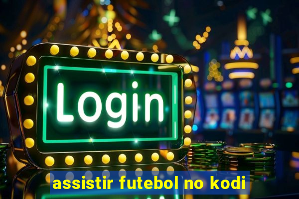 assistir futebol no kodi